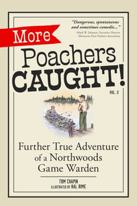 More Poachers Caught! : Further Adventures of a Northwoods Game Warden - Tom Chapin