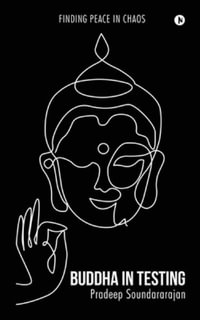 Buddha In Testing : Finding Peace In Chaos - Pradeep Soundararajan