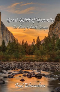 Great Spirit of Yosemite : The Story of Chief Tenaya - Paul Edmondson