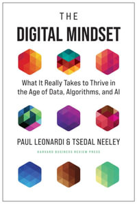 The Digital Mindset : What It Really Takes to Thrive in the Age of Data, Algorithms, and AI - Paul Leonardi