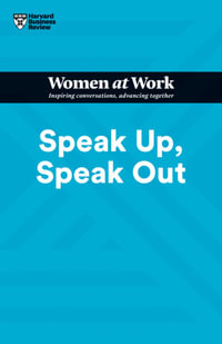 Speak Up, Speak Out (HBR Women at Work Series) : HBR Women at Work Series - Amy Jen Su