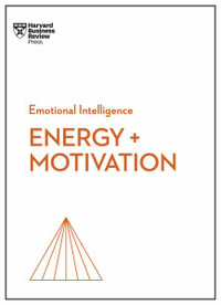 Energy + Motivation (HBR Emotional Intelligence Series) : HBR Emotional Intelligence Series - Harvard Business Review