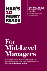 HBR's 10 Must Reads for Mid-Level Managers : HBR's 10 Must Reads - Harvard Business Review