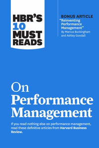 HBR's 10 Must Reads on Performance Management : HBR's 10 Must Reads - Harvard Business Review