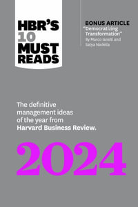 HBR's 10 Must Reads 2024 : The Definitive Management Ideas of the Year from Harvard Business Review - Harvard Business Review