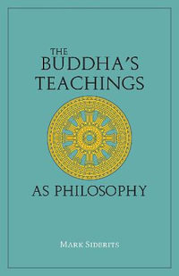 The Buddha's Teachings As Philosophy - Mark Siderits