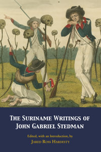 The Suriname Writings of John Gabriel Stedman - John Gabriel Stedman