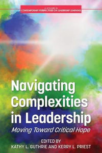 Navigating Complexities in Leadership : Moving Toward Critical Hope - Kathy L. Guthrie