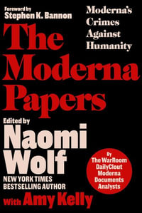 The Moderna Papers : Moderna's Crimes Against Humanity - The Warroom/Dailyclout Pfizer Documents