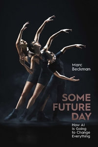 Some Future Day : How AI Is Going to Change Everything - Marc Beckman