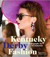 Kentucky Derby Fashion : A Decade en Vogue - Lili Kobielski