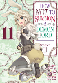 How NOT to Summon a Demon Lord (Manga) Vol. 11 : How Not to Summon a Demon Lord (Manga) - Yukiya Murasaki