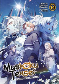 Mushoku Tensei Jobless Reincarnation (Light Novel) Vol. 14 : Mushoku Tensei: Jobless Reincarnation, Light Novel - Rifujin Na Magonote