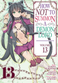 How NOT to Summon a Demon Lord (Manga) Vol. 13 : How Not to Summon a Demon Lord (Manga) - Yukiya Murasaki