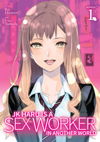 JK Haru is a Sex Worker in Another World (Manga) Vol. 1 : Jk Haru Is a Sex Worker in Another World, Manga - Ko Hiratori