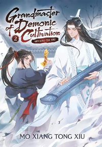 Grandmaster of Demonic Cultivation: Mo Dao Zu Shi (Novel) Vol. 2 : Grandmaster of Demonic Cultivation - Mo Xiang Tong Xiu