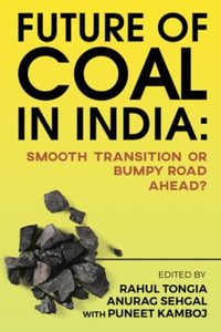 Future of Coal in India : Smooth Transition or Bumpy Road Ahead? - Rahul Tongia