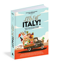 Let's Eat Italy! : Everything You Want to Know About Your Favorite Cuisine - Fran ois-Regis Gaudry