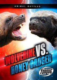 Wolverine vs. Honey Badger : Animal Battles - Kieran Downs