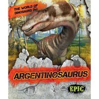 Argentinosaurus : The World of Dinosaurs - Rebecca Sabelko