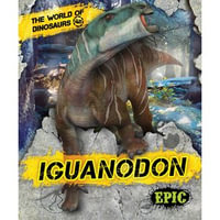 Iguanodon : The World of Dinosaurs - Rebecca Sabelko