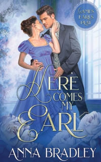 Here Comes My Earl : Games Earls Play - Anna Bradley