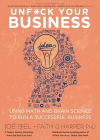 Unfuck Your Business : Using Math and Brain Science to Run a Successful Business - Faith G. Harper