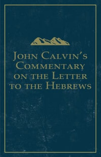 John Calvin's Commentary on the Letter to the Hebrews - John Calvin