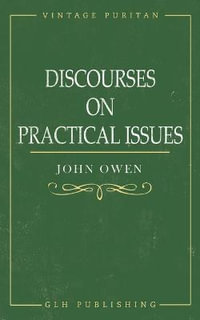 Discourses on Practical Issues - John Owen