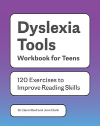 Dyslexia Tools Workbook for Teens : 120 Exercises to Improve Reading Skills - Dr. Gavin Reid