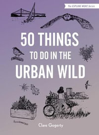 50 Things to Do in the Urban Wild - Clare Gogerty