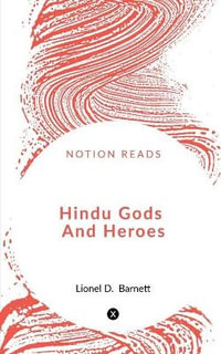 Hindu Gods And Heroes - Lionel D. Barnett