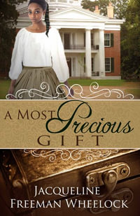 A Most Precious Gift - Jacqueline Freeman Wheelock