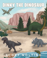 Dinky The Dinosaur - Scott Nolting