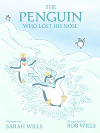 The Penguin Who Lost His Nose - Sarah Wills