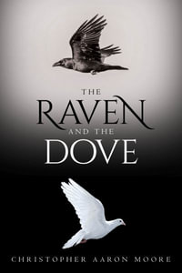 The Raven and the Dove - Christopher Aaron Moore