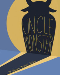 Uncle Monster - Shawn Micheal Wilson