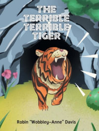 The Terrible Terrible Tiger - Robin Wobbley-Anne Davis