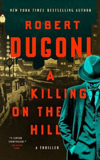 A Killing on the Hill : A Thriller - Robert Dugoni