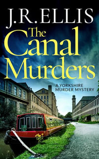 The Canal Murders : Yorkshire Murder Mystery - J. R. Ellis