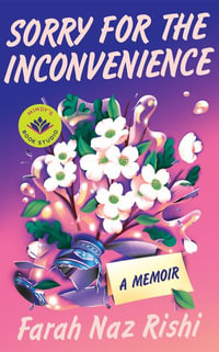 Sorry for the Inconvenience : A Memoir - Farah Naz Rishi