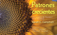 Patrones Crecientes (Growing Patterns) : Los numeros de Fibonacci en la naturaleza - Sarah C. Campbell