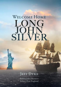 WELCOME HOME LONG JOHN SILVER - Jeff Dyke