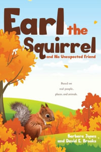 Earl the Squirrel and His Unexpected Friend - Barbara Jones