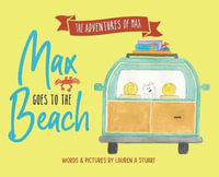 Max Goes to the Beach : The Adventures of Max - Lauren Ashley Stuart