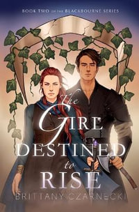 The Girl Destined to Rise : Book Two of the Blackbourne Series - Brittany Czarnecki