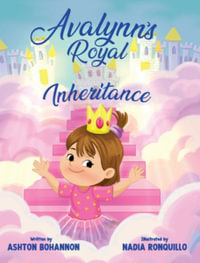 Avalynn's Royal Inheritance - Ashton Bohannon