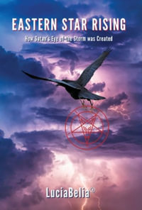 Eastern Star Rising : How Satan's Eye of the Storm Was Created - Luciabelia