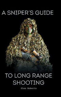 A Sniper's Guide to Long Range Shooting - Glen Roberts