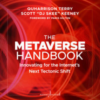 The Metaverse Handbook : Innovating for the Internet's Next Tectonic Shift - QuHarrison Terry